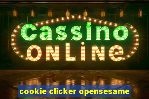 cookie clicker opensesame